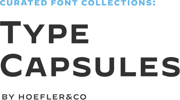 Curated Font Collections: Type Capsules by Hoefler&Co
